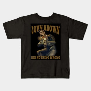 John Brown did nothing wrong Kids T-Shirt